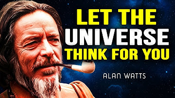 Vertrouw erop dat het universum je geeft wat je nodig hebt --- Alan Watts