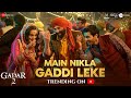 Main Nikla Gaddi Leke | Gadar 2 | Sunny Deol, Ameesha P, Utkarsh| Mithoon, Udit N, Aditya N| Uttam S