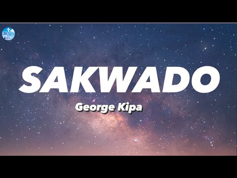 George Kipa   Sakwado Lyric Video ft Mwizz x Gbandz Naza ya mwana sakwado