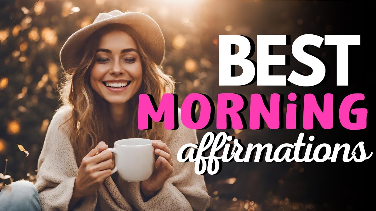 Best Morning Affirmations | Listen Every Day! - YouTube