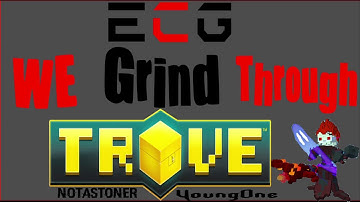 We Grind Through Trove #2