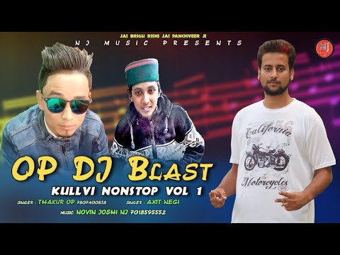 OP DJ Blast | Kullvi Nonstop Vol 1 | Thakur OP & Axit Negi | Novin Joshi NJ | Latest Pahari Songs