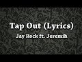 Jay Rock Tap Out Lyrics Ft Jeremih mp3