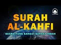 SURAH AL-KAHFI BACAAN JUMAT BERKAH | Murottal Al-Quran yang sangat Merdu Surah Al Kahfi