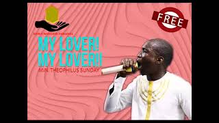 My lover- Min. Theophilus Sunday