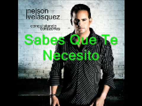 Nelson Velásquez - Sabes Que Te Necesito