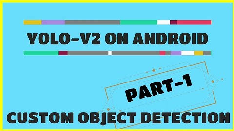YOLO-V2 ON ANDROID MOBILE || PART -1 (INSTALLATION)