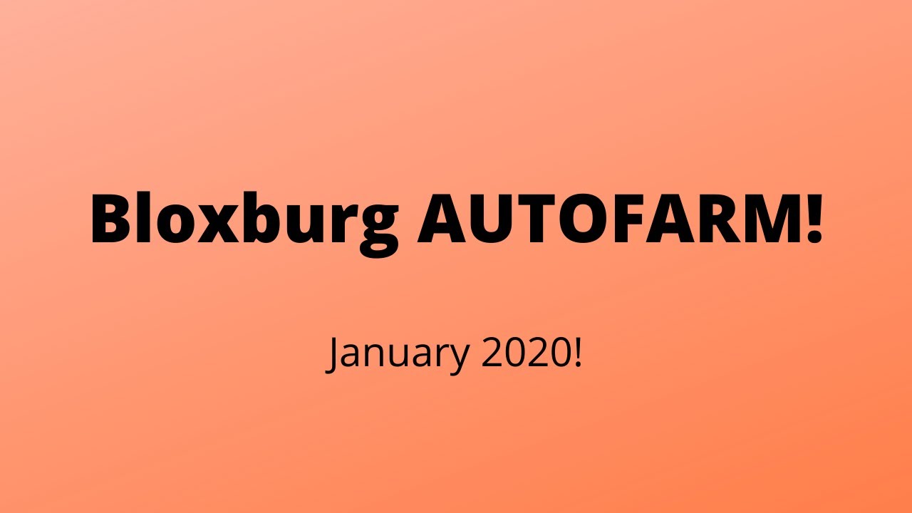 Bloxburg Auto Farm May 2020