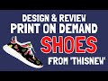 Print on Demand Shoes - Design Tutorial & Product Review of Print on Demand Sneakers from ThisNew