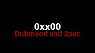 Dubmood and 2pac - 0xx00
