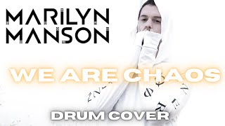 Marilyn Manson- We Are Chaos - Drum Cover