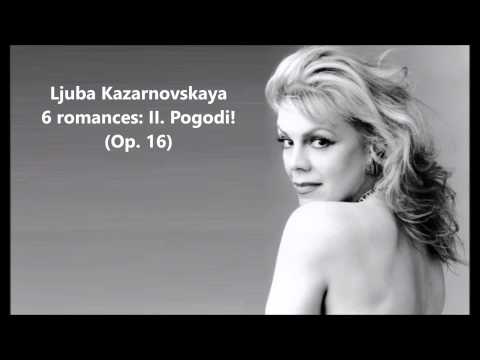 Ljuba Kazarnovskaya: The complete "6 romances Op. 16" (Tchaikovsky)