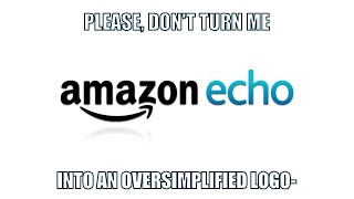 Please Amazon! Don&#39;t turn me into an oversimplified logo (Amazon Echo)