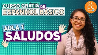 [AULA 1] SALUDOS - Curso Grátis de Espanhol básico para iniciantes