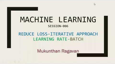 ML Series 006 -  Reduce loss -Iterative approach-Learning rate-Batch