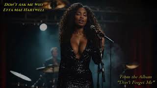 Don't Ask Me Why |  Etta Mae Hartwell (from the album "Don't Forget Me")