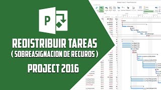 Project 2016 –  Redistribuir tareas (sobreasignación de recursos)  Video 15