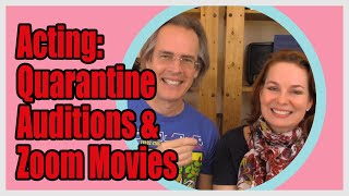 Acting Tips: Quarantine Auditions and Zoom Movies