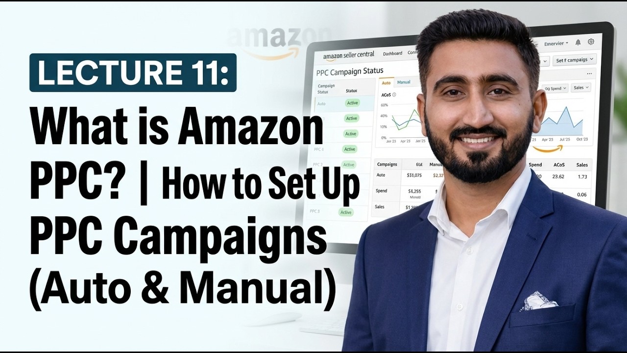 Lecture 11: What is Amazon PPC? | How to Set Up PPC Campaigns (Auto ...