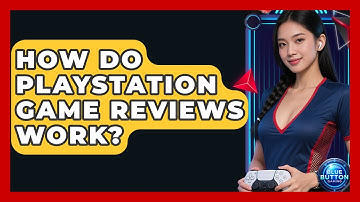 How Do PlayStation Game Reviews Work? - Blue Button Gaming