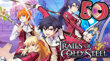 Legend of Heroes Trails of Cold Steel Walkthrough Part 50 No Commentary ( PS3 English Dub)