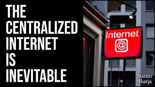 The Centralized Internet Is Inevitable