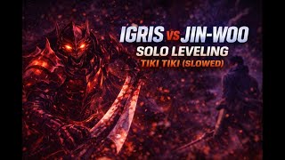 Igris Vs Jin-Woo Solo Leveling Amv Tiki Tiki Slowed