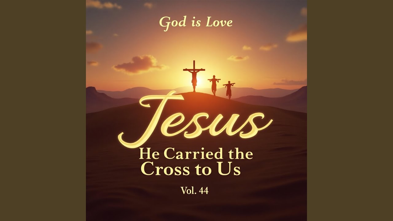Jesus, He Carried the Cross for Us