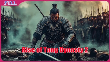 Rise of Tang Dynasty 2 | Chinese History & War Action English film  | Full Movie HD