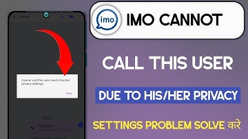 cannot call this user due to his/her privacy settings imo call problem