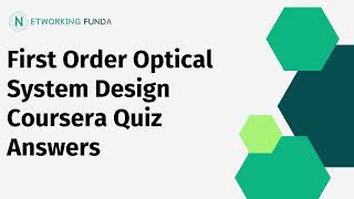 First Order Optical System Design Coursera Quiz Answers | Networking Funda