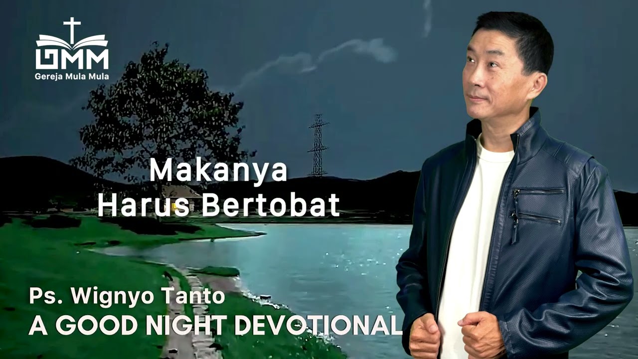 a Good Night Devotional | Makanya Harus Bertobat | Ps. Wignyo Tanto