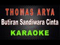 Thomas Arya - Butiran Sandiwara Cinta (Karaoke) | LMusical