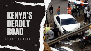 KENYA'S DEADLY ROADS | Outer Ring Road | Silently killing many