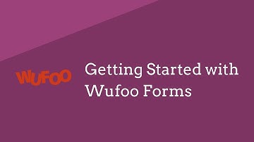 Getting Started With Wufoo Forms