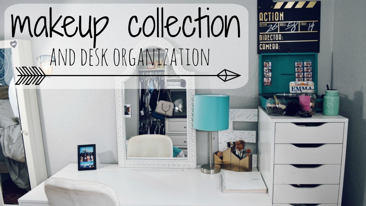 MAKEUP COLLECTION & HOW I ORGANIZE MY DESK - YouTube