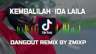 KEMBALILAH (IDA LAILA) | DANGDUT REMIX BY ZMIXP