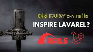 Did Ruby on Rails Inspire Laravel The Untold Story of the Two Frameworks Giants!