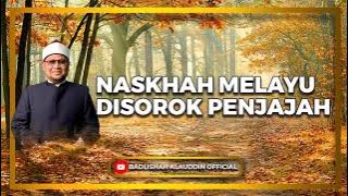 'NASKHAH MELAYU DISOROK PENJAJAH' - Ustaz Dato' Badli Shah Alauddin