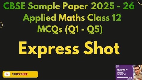 Class 12 Applied Maths | CBSE Sample Paper 2025-26 |Complete Explanation | Express Shot | Session 1