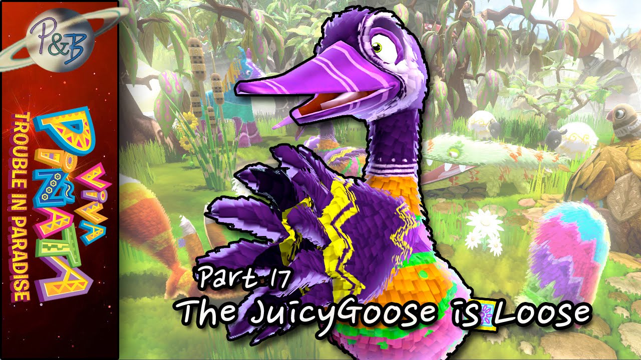Viva Pinata TIP Part 17 The JuicyGoose Is Loose YouTube