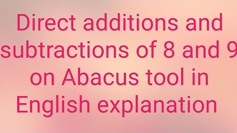 Direct addition and subtraction of 8 and 9 on abacus tool in English language explanation #abacus
