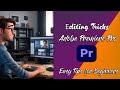 Adobe premiere pro editing tricks  easy tips for beginners tutorial