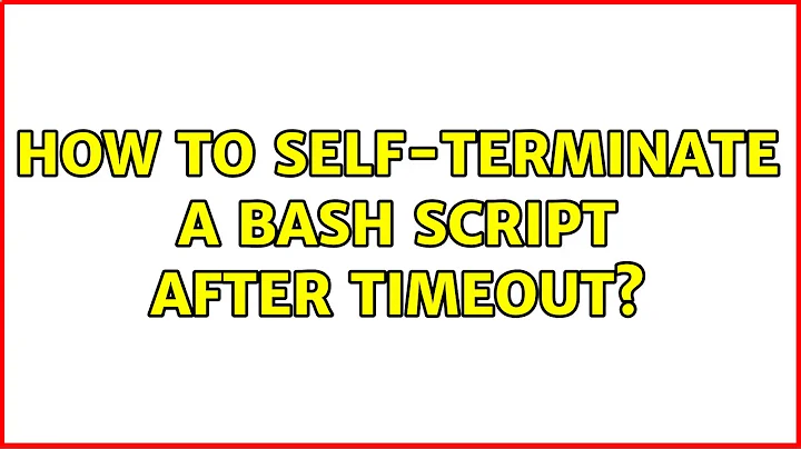 How to self-terminate a bash script after timeout? (5 Solutions!!)