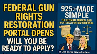 Federal GUN RIGHTS Restoration Portal Opens – Will You Be Ready to Apply?