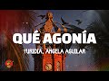 Yuridia, Angela Aguilar - Qué Agonía (Lyrics)