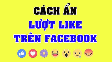 Cách ẩn lượt like trên Facebook mới nhất 2025