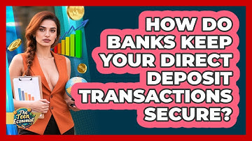 How Do Banks Keep Your Direct Deposit Transactions Secure? - The Teen Economist