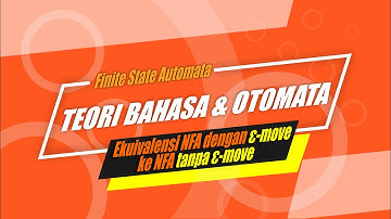 #9 Teori Bahasa & Otomata - Ekuivalensi NFA dengan ε-move  ke NFA tanpa ε-move