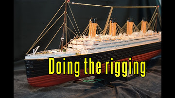 RMS Titanic - part 41 Doing The Rigging